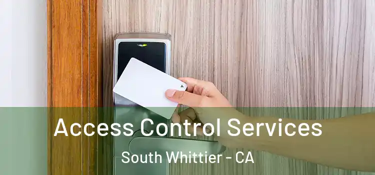 Access Control Services South Whittier - CA