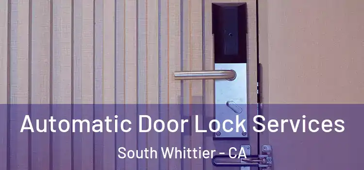Automatic Door Lock Services South Whittier - CA