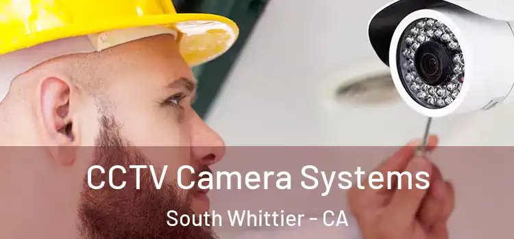CCTV Camera Systems South Whittier - CA