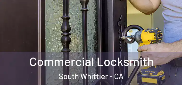 Commercial Locksmith South Whittier - CA