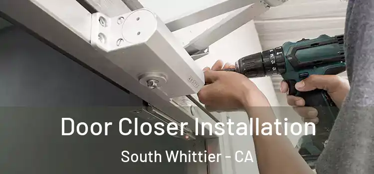 Door Closer Installation South Whittier - CA