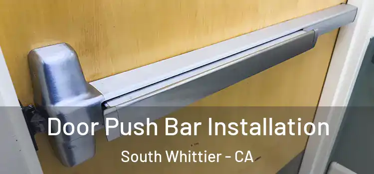 Door Push Bar Installation South Whittier - CA