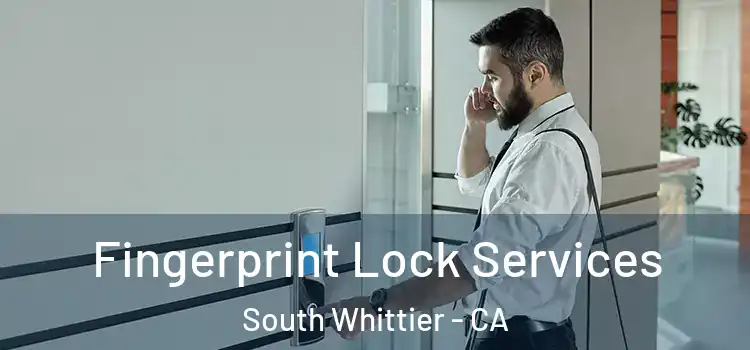 Fingerprint Lock Services South Whittier - CA