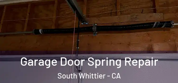  Garage Door Spring Repair South Whittier - CA