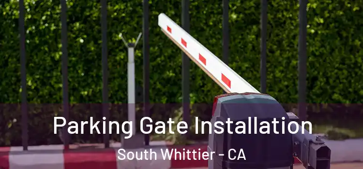 Parking Gate Installation South Whittier - CA