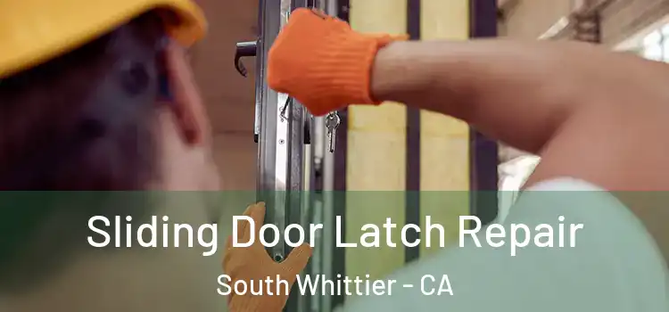 Sliding Door Latch Repair South Whittier - CA