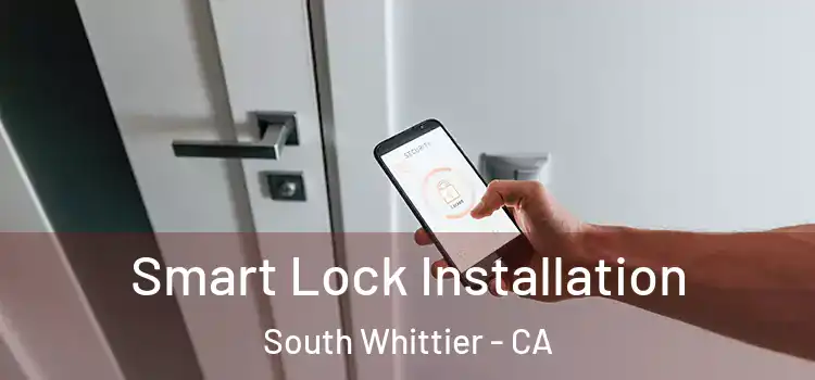 Smart Lock Installation South Whittier - CA